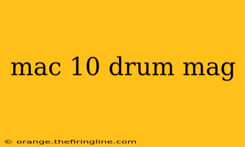 mac 10 drum mag