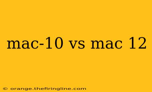 mac-10 vs mac 12