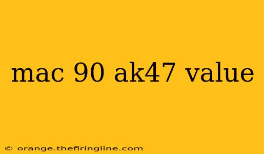 mac 90 ak47 value