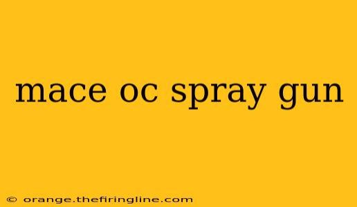 mace oc spray gun