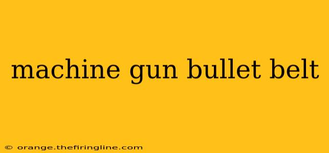 machine gun bullet belt