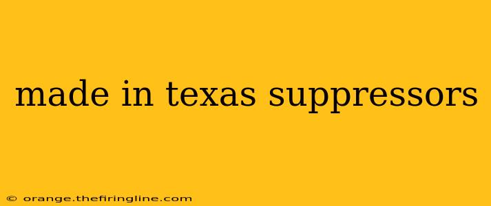 made in texas suppressors