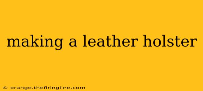 making a leather holster