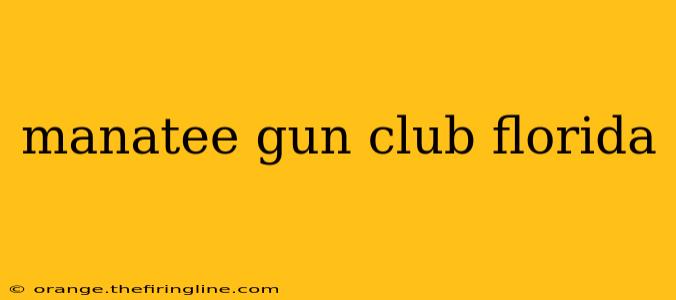 manatee gun club florida