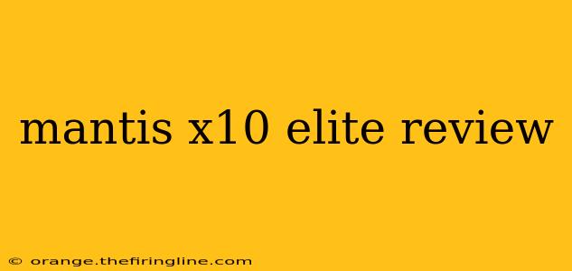 mantis x10 elite review