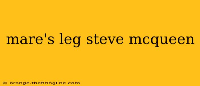 mare's leg steve mcqueen