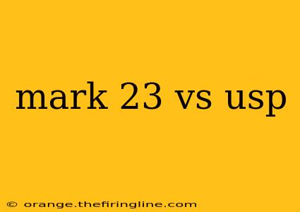 mark 23 vs usp