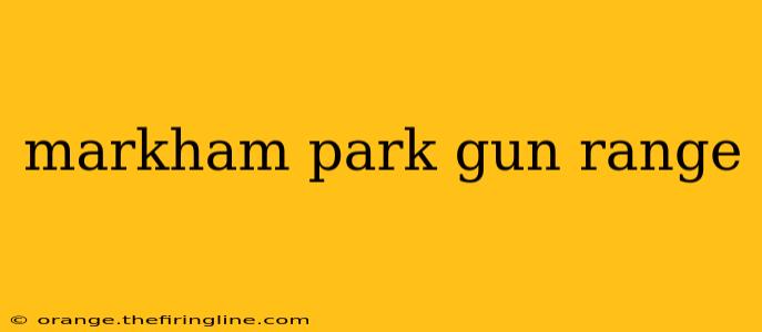 markham park gun range