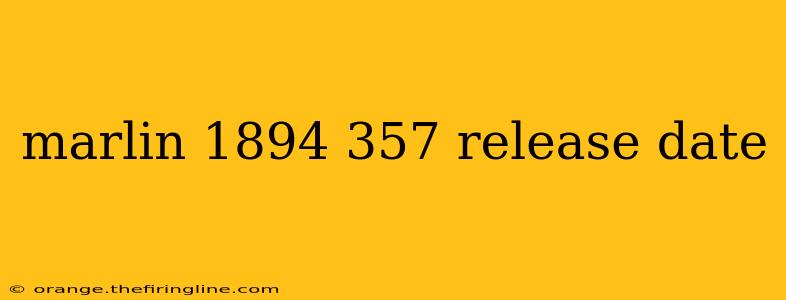 marlin 1894 357 release date