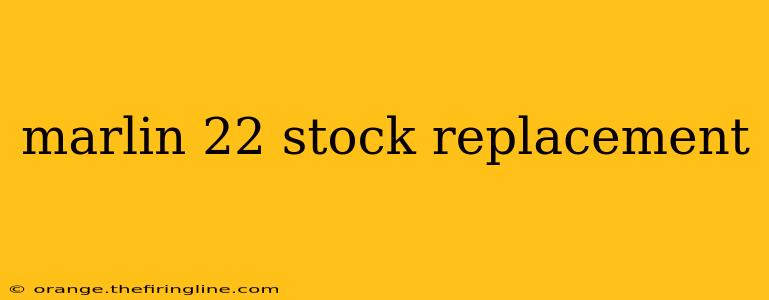 marlin 22 stock replacement