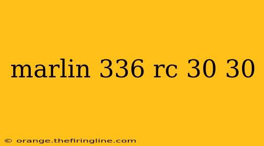 marlin 336 rc 30 30