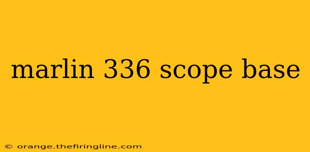 marlin 336 scope base