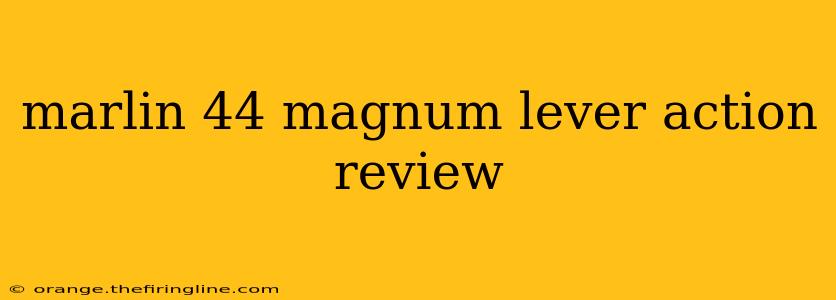 marlin 44 magnum lever action review