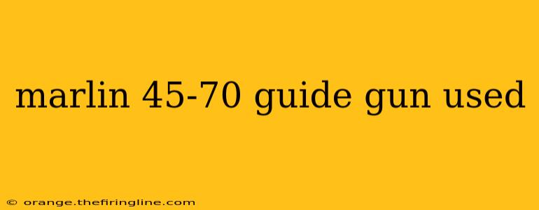 marlin 45-70 guide gun used