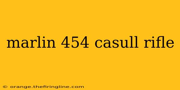 marlin 454 casull rifle