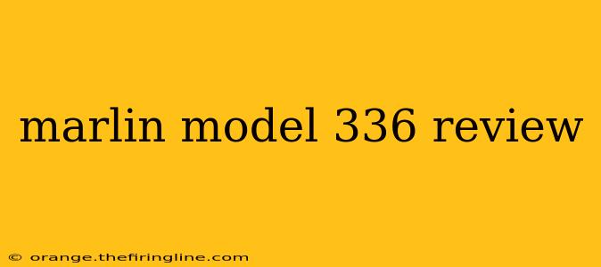 marlin model 336 review