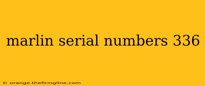 marlin serial numbers 336