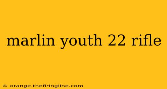 marlin youth 22 rifle