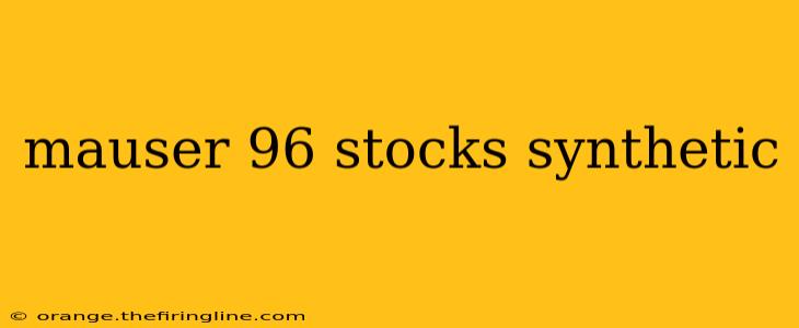 mauser 96 stocks synthetic