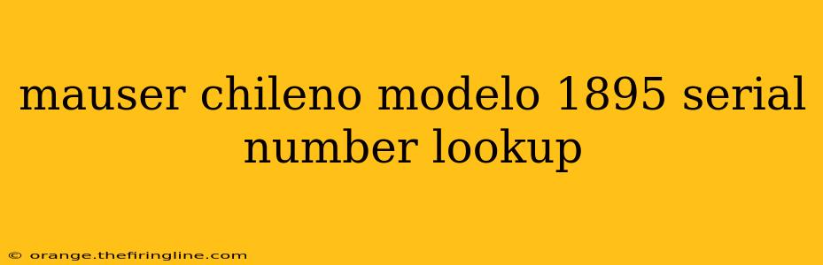 mauser chileno modelo 1895 serial number lookup