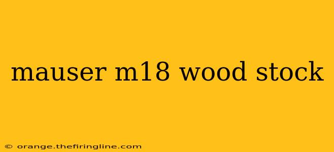 mauser m18 wood stock