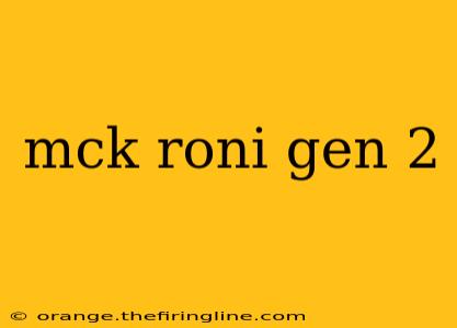 mck roni gen 2