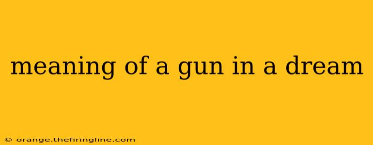 meaning of a gun in a dream