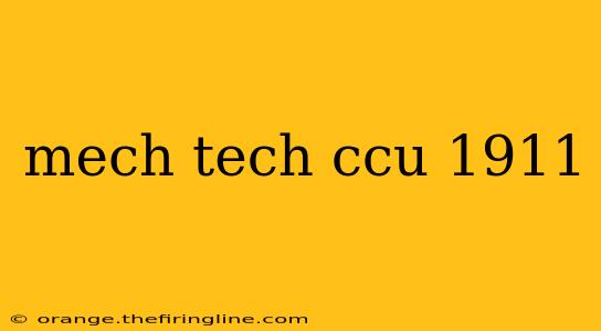 mech tech ccu 1911