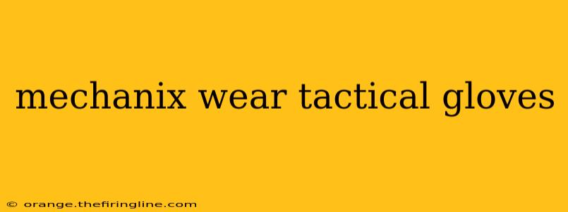 mechanix wear tactical gloves