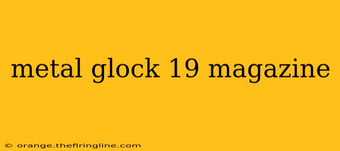 metal glock 19 magazine