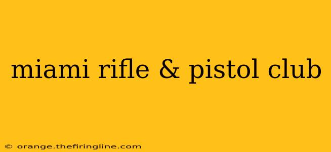 miami rifle & pistol club