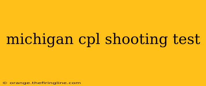 michigan cpl shooting test