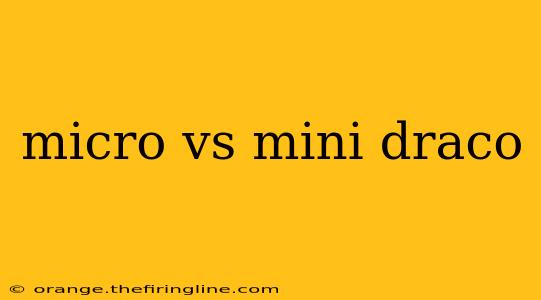 micro vs mini draco