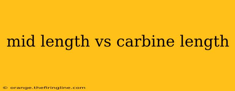 mid length vs carbine length