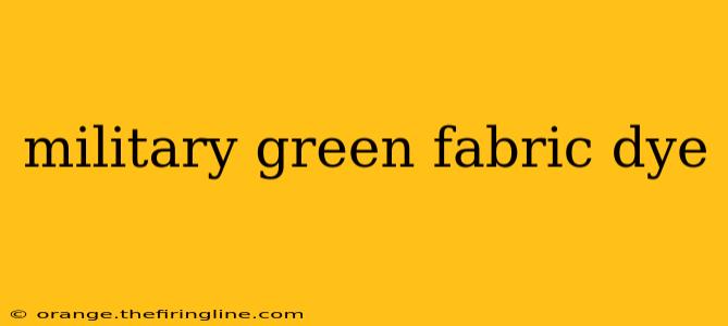 military green fabric dye