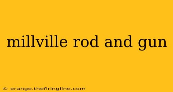 millville rod and gun