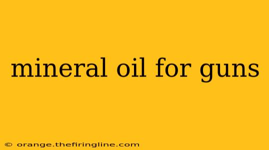 mineral oil for guns