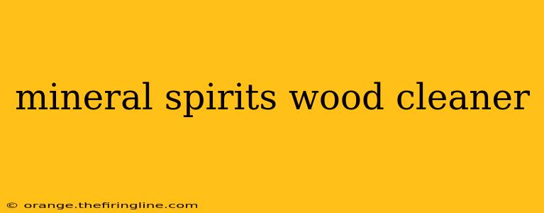 mineral spirits wood cleaner