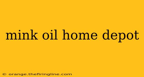 mink oil home depot