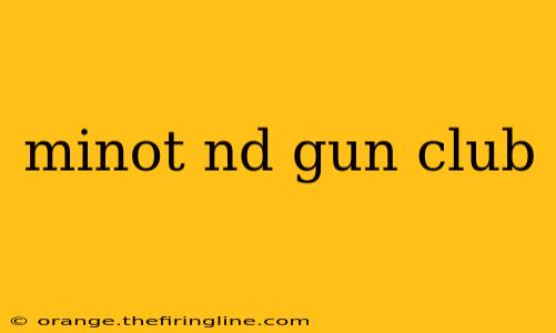 minot nd gun club