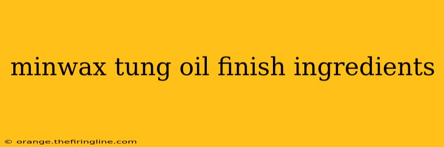 minwax tung oil finish ingredients