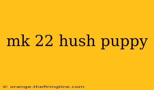 mk 22 hush puppy