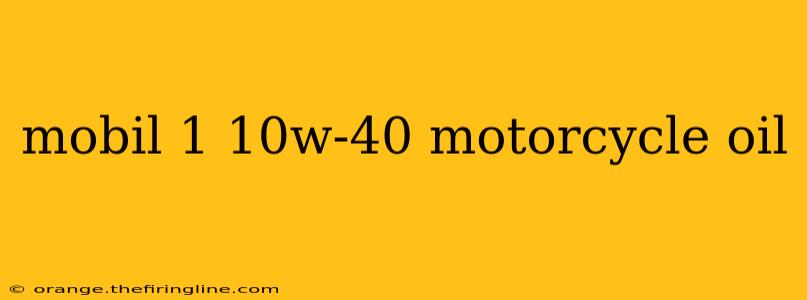 mobil 1 10w-40 motorcycle oil