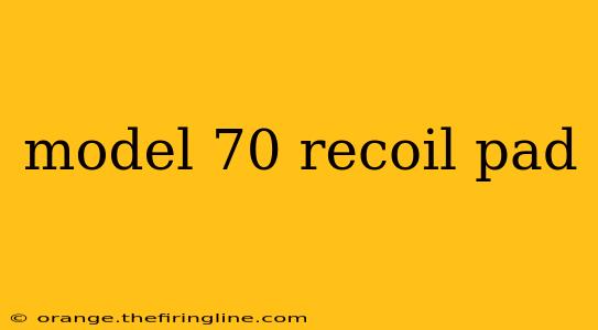 model 70 recoil pad