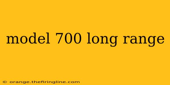 model 700 long range