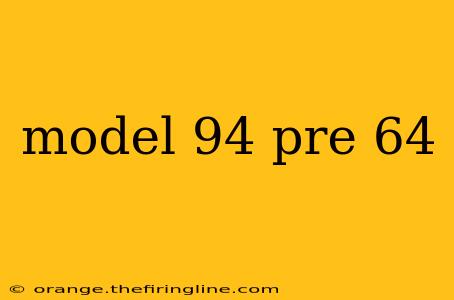 model 94 pre 64