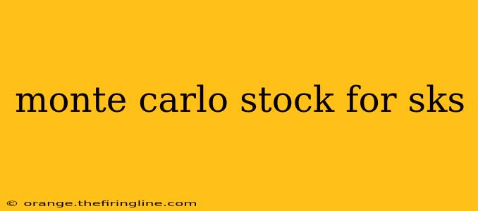 monte carlo stock for sks