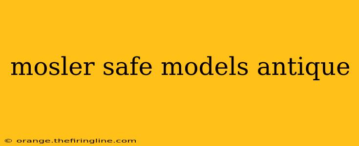 mosler safe models antique