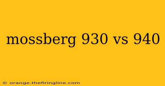 mossberg 930 vs 940