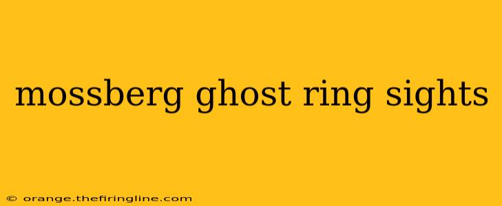 mossberg ghost ring sights